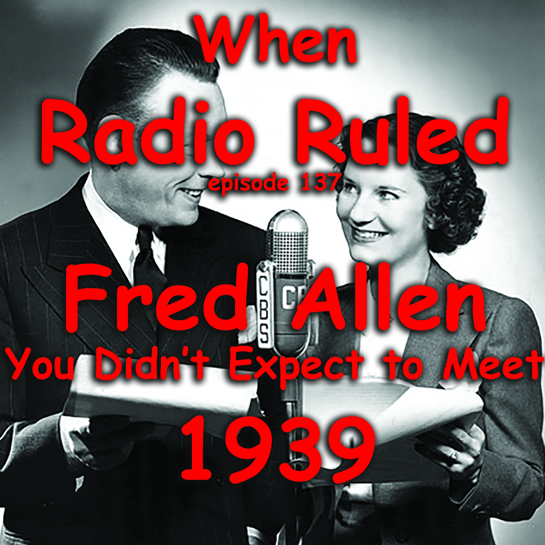 When Radio Ruled #137 – Fred Allen's People You Didn't Expect to